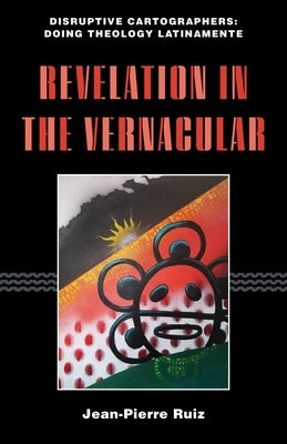 Revelation in the Vernacular by Ruiz, Jean-Pierre