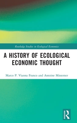 A History of Ecological Economic Thought by Vianna Franco, Marco P.