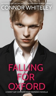 Falling For Oxford: A Sweet Gay Contemporary Romance Novella by Whiteley, Connor