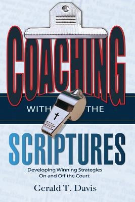 Coaching with the Scriptures by Davis, Gerald T.