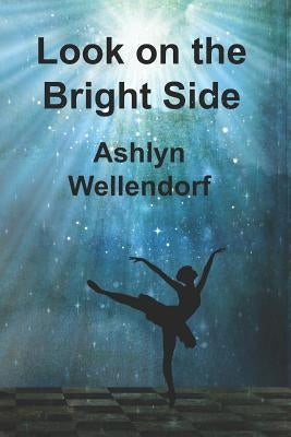Look on the Bright Side by Wellendorf, Ashlyn