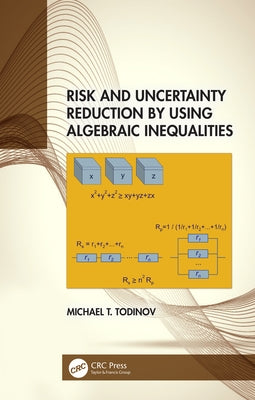 Risk and Uncertainty Reduction by Using Algebraic Inequalities by Todinov, Michael T.