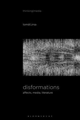 Disformations: Affects, Media, Literature by Jirsa, Tomás