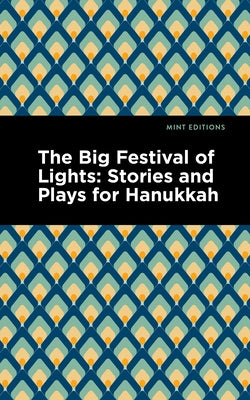 The Big Festival of Lights: Stories and Plays for Hanukkah by Editions, Mint