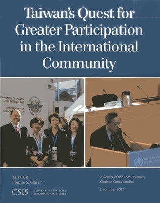 Taiwan's Quest for Greater Participation in the International Community by Glaser, Bonnie S.