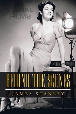Behind the Scenes by Stanley, James