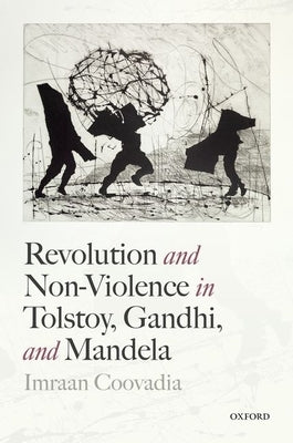 Revolution and Non-Violence in Tolstoy, Gandhi, and Mandela by Coovadia, Imraan
