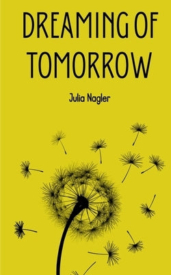 Dreaming of Tomorrow by Nagler, Julia