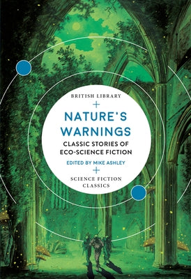 Nature's Warnings: Classic Stories of Eco-Science Fiction by Ashley, Mike