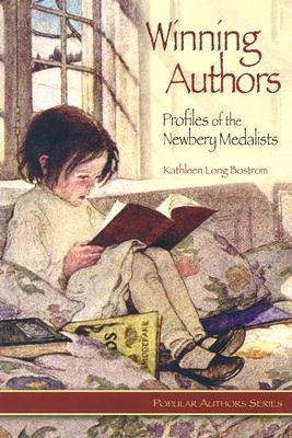 Winning Authors: Profiles of the Newbery Medalists by Bostrom, Kathleen L.