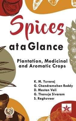 Spices at a Glance by Yuvaraj, K. M.