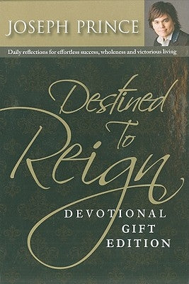 Destined to Reign Devotional, Gift Edition: Daily Reflections for Effortless Success, Wholeness and Victorious Living by Prince, Joseph
