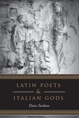Latin Poets and Italian Gods by Fantham, Elaine