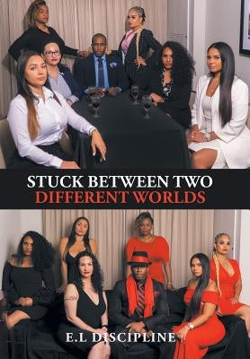 Stuck Between Two Different Worlds by Discipline, E. L.
