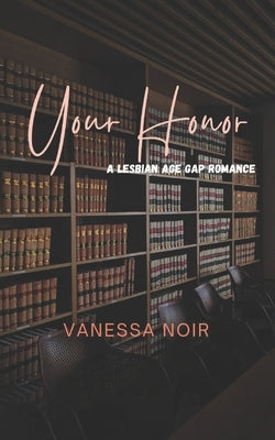 Your Honor: A lesbian age-gap romance by Noir, Vanessa