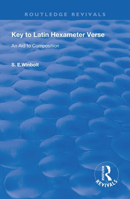 Key to Latin Hexameter Verse: An Aid to Composition by Winbolt, S. E.