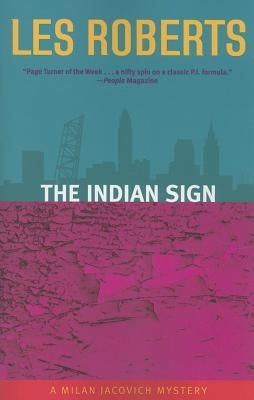 The Indian Sign: A Milan Jacovich Mystery by Roberts, Les