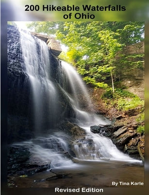 200 Waterfall Hikes of Ohio Revised Edition by Karle, Tina