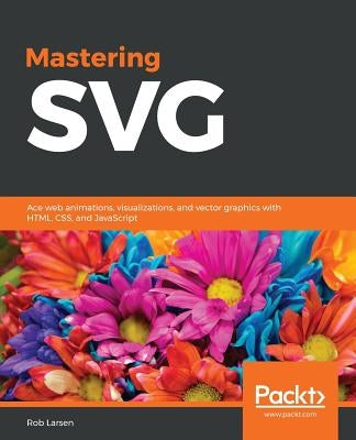 Mastering SVG by Larsen, Rob