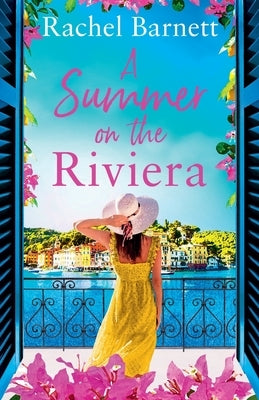 A Summer on the Riviera: A gorgeously heartwarming and escapist summer read of friendship, forbidden love and family secrets by Barnett, Rachel