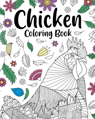 Chicken Coloring Book: Adult Coloring Book, Backyard Chicken Owner Gift, Floral Mandala Coloring Pages by Paperland