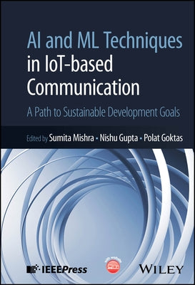 AI and ML Techniques in IoT-based Communication by Mishra, Sumita