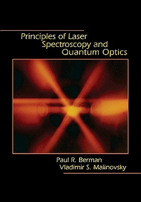 Principles of Laser Spectroscopy and Quantum Optics by Berman, Paul R.