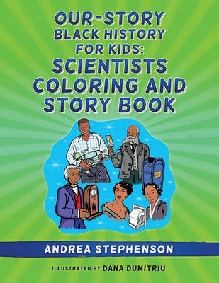 Our-Story Black History for Kids: Scientists Coloring and Story Book by Stephenson, Andrea