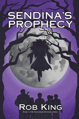 Sendina's Prophecy by King, Rob