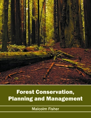 Forest Conservation, Planning and Management by Fisher, Malcolm