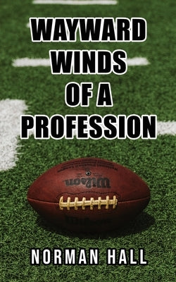 Wayward Winds of a Profession by Hall, Norman