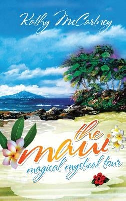 The Maui Magical Mystical Tour by McCartney, Kathy