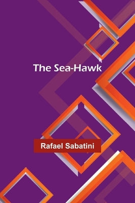 The sea-hawk by Sabatini, Rafael