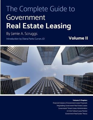 The Complete Guide to Government Real Estate Leasing by Scruggs, Jamie