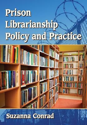 Prison Librarianship Policy and Practice by Conrad, Suzanna