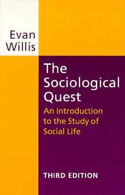 The Sociological Quest: An Introduction to the Study of Social Life by Willis, Evan