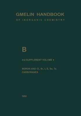 B Boron Compounds: Boron and CL, Br, I, S, Se, Te, Carboranes by Heller, Gert