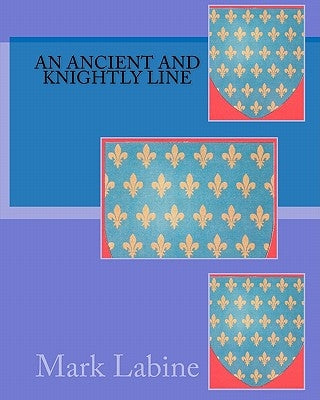 An Ancient and Knightly Line by Labine, Mark