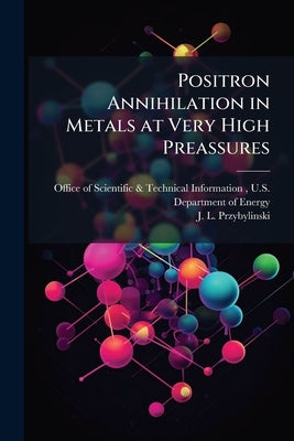 Positron Annihilation in Metals at Very High Preassures by Office of Scientific &. Technical Inform