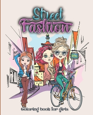Street Fashion Coloring Book: Fashion Coloring Book for Girls with Stunning Street Background and Fashion Designs Relaxing and Stress Relief Colorin by Press, Pink Stylish