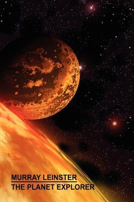 The Planet Explorer by Leinster, Murray