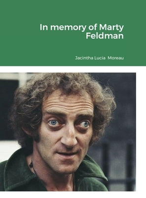 In memory of Marty Feldman by Moreau, Jacintha
