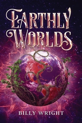 Earthly Worlds by Wright, Billy