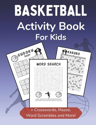 Basketball Activity Book for Kids: Dot-to-Dot, Word Scramble, Mazes, Word Search, Sudoku and Crossword Activity Book for Kids 2nd Grade and Over by Books, Curveball Velocity