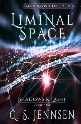 Liminal Space: Shadows & Light Book One by Jennsen, G. S.