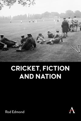 Cricket, Fiction and Nation by Edmond, Rod