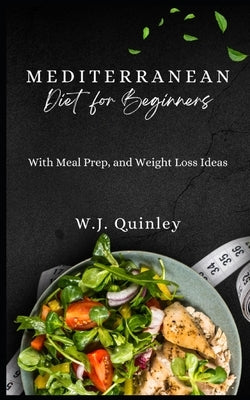 Mediterranean Diet for Beginners by Quinley, W. J.