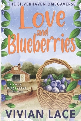 Love and Blueberries: A cozy Omegaverse romance by Lace, Vivian