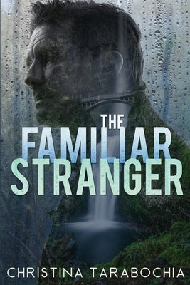 The Familiar Stranger by Tarabochia, Christina