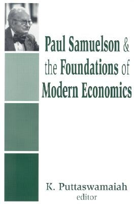 Paul Samuelson and the Foundations of Modern Economics by Puttaswamaiah, K.